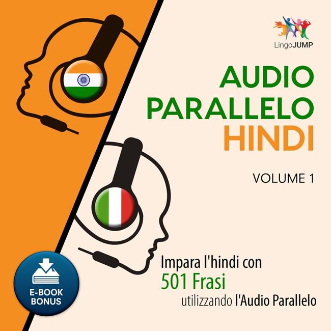 Libraccio Audio Parallelo Hindi - Impara l'hindi con 501 Frasi utilizzando l'Audio Parallelo - Volume 1 (audiolibro)