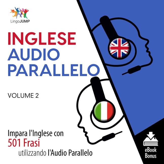 Libraccio Audio Parallelo Inglese - Impara l'Inglese con 501 Frasi utilizzando l'Audio Parallelo - Volume 2 (audiolibro)