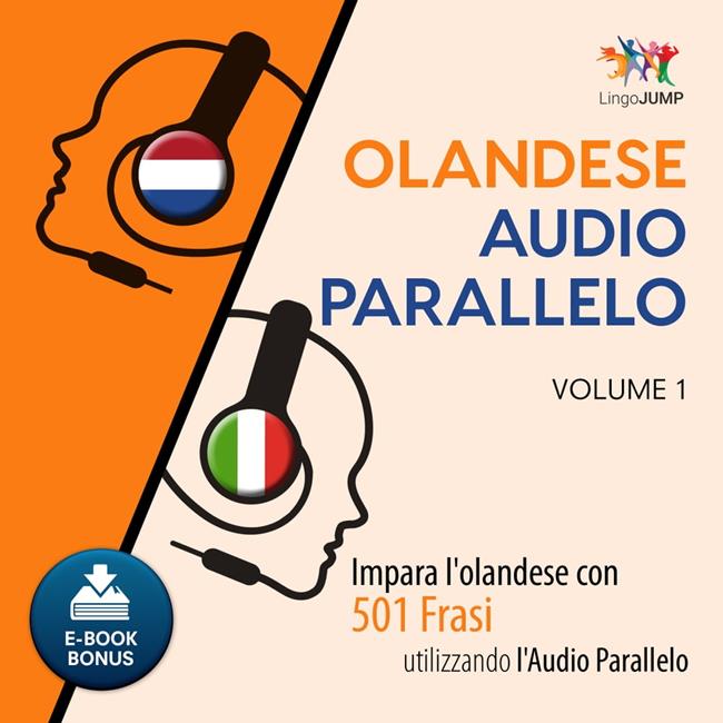 Libraccio Audio Parallelo Olandese - Impara l'olandese con 501 Frasi utilizzando l'Audio Parallelo - Volume 1 (audiolibro)