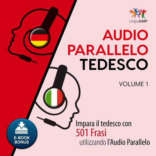 Libraccio Audio Parallelo Tedesco - Impara il tedesco con 501 Frasi utilizzando l'Audio Parallelo - Volume 1 (audiolibro)