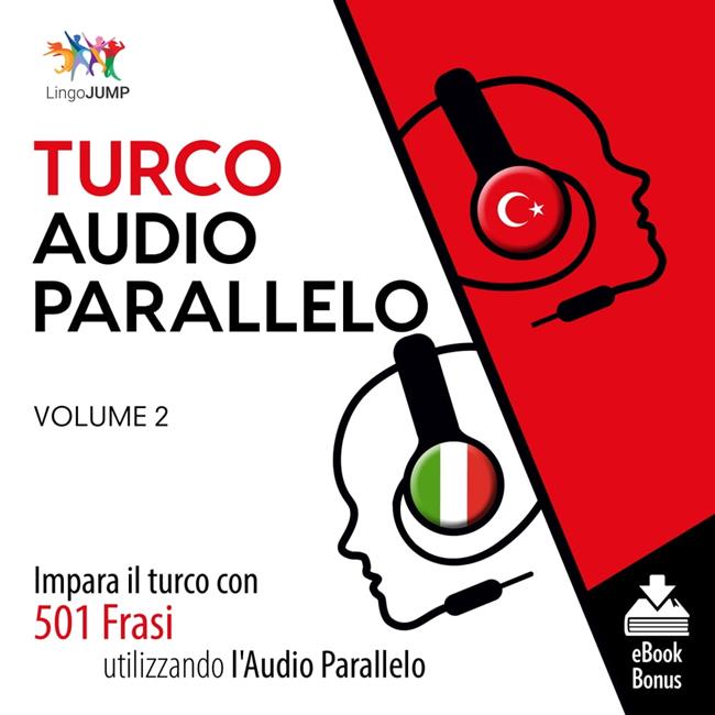 Libraccio Audio Parallelo Turco - Impara il turco con 501 Frasi utilizzando l'Audio Parallelo - Volume 2 (audiolibro)