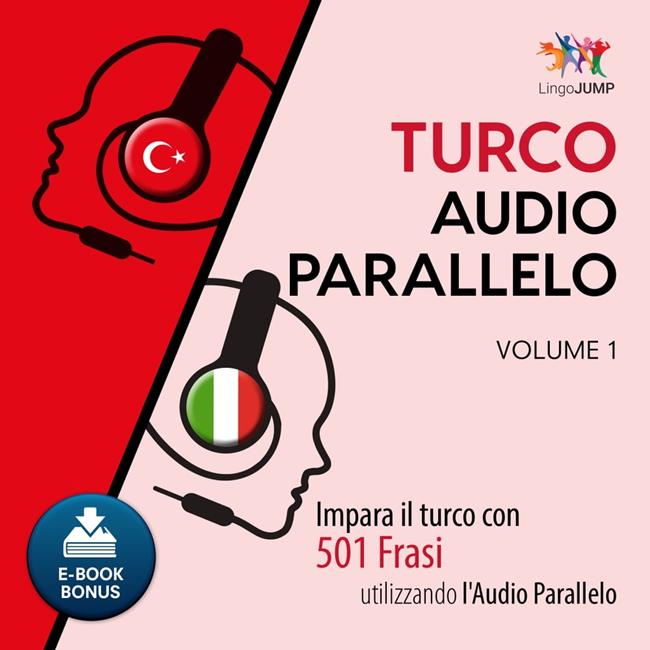 Libraccio Audio Parallelo Turco - Impara il turco con 501 Frasi utilizzando l'Audio Parallelo - Volume 1 (audiolibro)