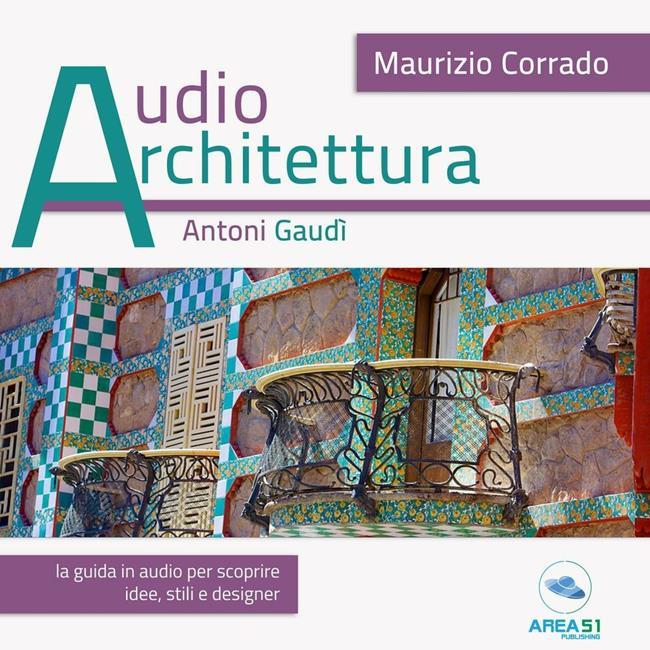 Libraccio Audioarchitettura. Antoni Gaudí Barcellona e la nuova architettura (audiolibro)
