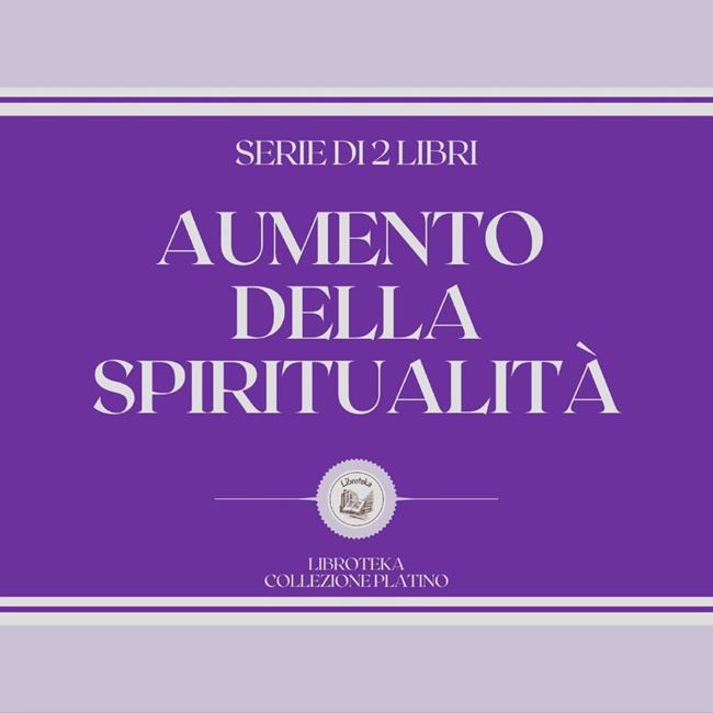 Libraccio AUMENTO DELLA SPIRITUALITÀ (SERIE DI 2 LIBRI) (audiolibro)