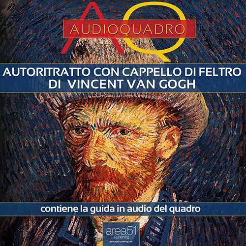 Libraccio Autoritratto con cappello di feltro di Vincent Van Gogh. Audioquadro (audiolibro)