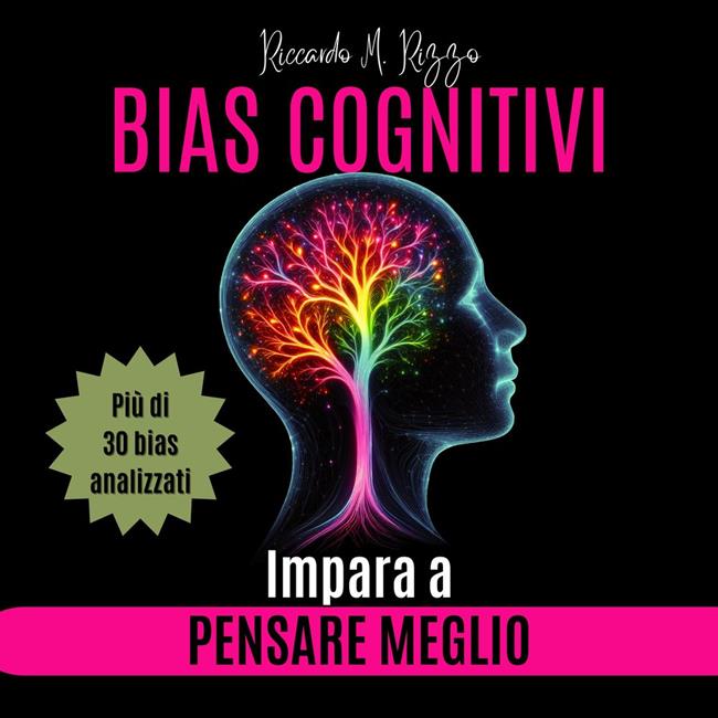 Libraccio BIAS COGNITIVI: Impara a Pensare Meglio (audiolibro)