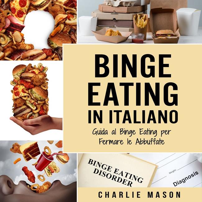 Libraccio Binge Eating In Italiano: Guida al Binge Eating per Fermare le Abbuffate (audiolibro)