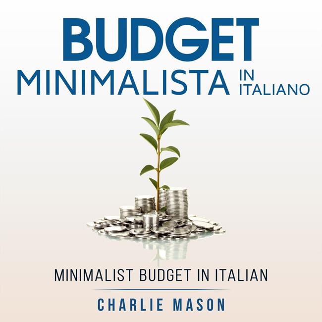 Libraccio Budget Minimalista In italiano/ Minimalist Budget In Italian: Strategie Semplici su Come Risparmiare di Più e Diventare Finanziariamente Sicuri (audiolibro)