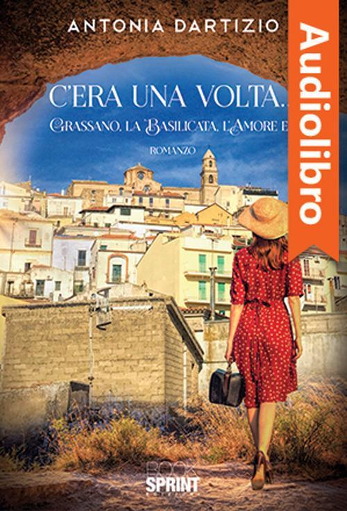 Libraccio C’era una volta… - Grassano la Basilicata l’amore e… (audiolibro)