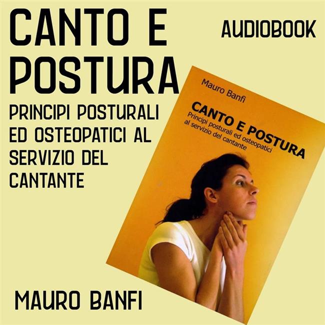 Libraccio Canto e postura principi posturali ed osteopatici al servizio del cantante (audiolibro)