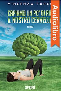 Libraccio Capiamo un po’ di più il nostro cervello (audiolibro)