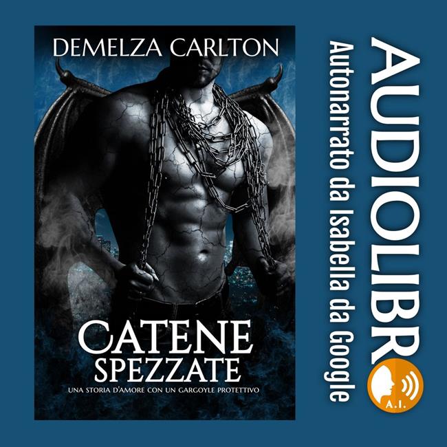 Libraccio Catene Spezzate: Una storia d'amore con un gargoyle protettivo (audiolibro)