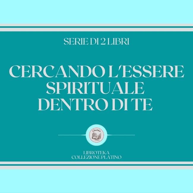Libraccio CERCANDO L'ESSERE SPIRITUALE DENTRO DI TE (SERIE DI 2 LIBRI) (audiolibro)