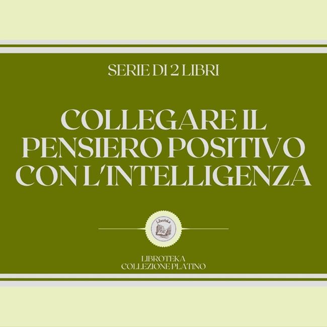 Libraccio COLLEGARE IL PENSIERO POSITIVO CON L'INTELLIGENZA (SERIE DI 2 LIBRI) (audiolibro)