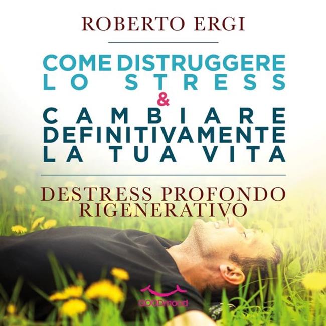 Libraccio Come distruggere lo stress e cambiare definitivamente la tua vita (audiolibro)