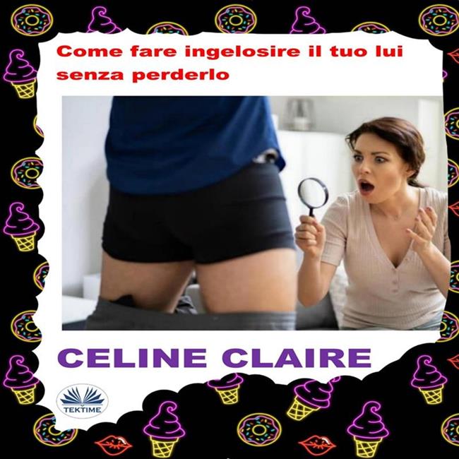 Libraccio Come Fare Ingelosire Il Tuo Lui Senza Perderlo. (audiolibro)