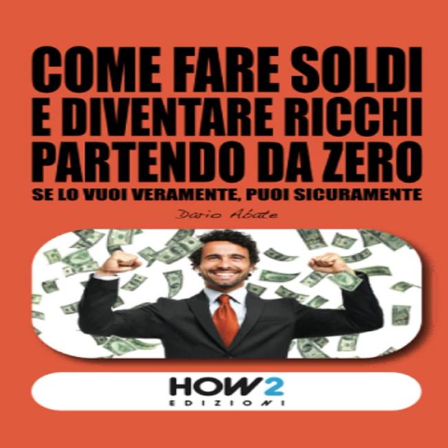 Libraccio Come fare soldi e diventare ricchi partendo da zero (audiolibro)