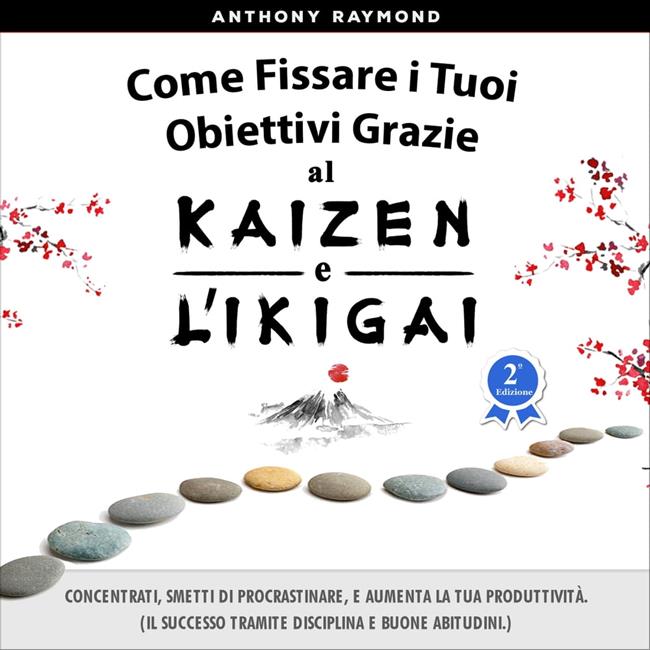 Libraccio Come Fissare i Tuoi Obiettivi Grazie al Kaizen e l'Ikigai (audiolibro)