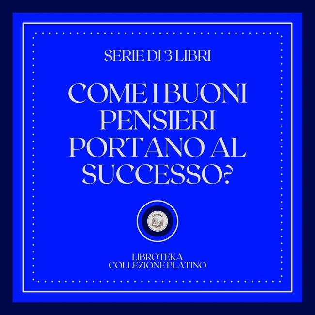 Libraccio COME I BUONI PENSIERI PORTANO AL SUCCESSO (SERIE DI 3 LIBRI) (audiolibro)