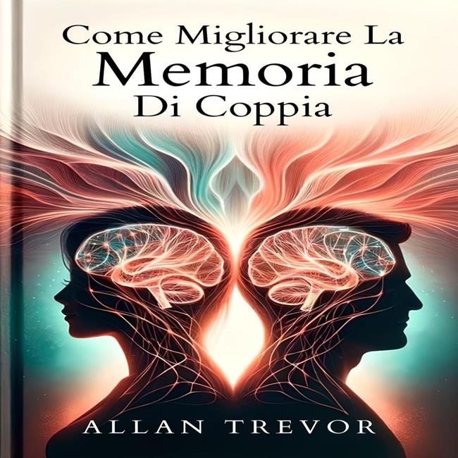 Libraccio Come Migliorare La Memoria Di Coppia (audiolibro)