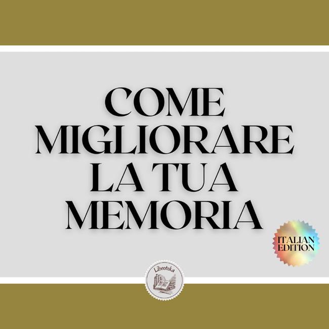 Libraccio COME MIGLIORARE LA TUA MEMORIA (audiolibro)