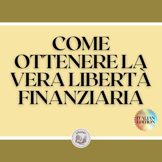 Libraccio COME OTTENERE LA VERA LIBERTÀ FINANZIARIA (audiolibro)