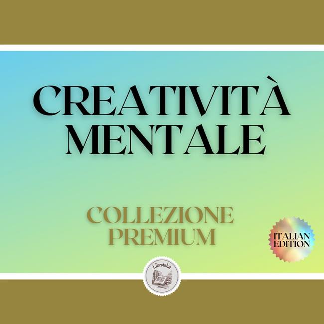 Libraccio CREATIVITÀ MENTALE: COLLEZIONE PREMIUM (3 LIBRI) (audiolibro)