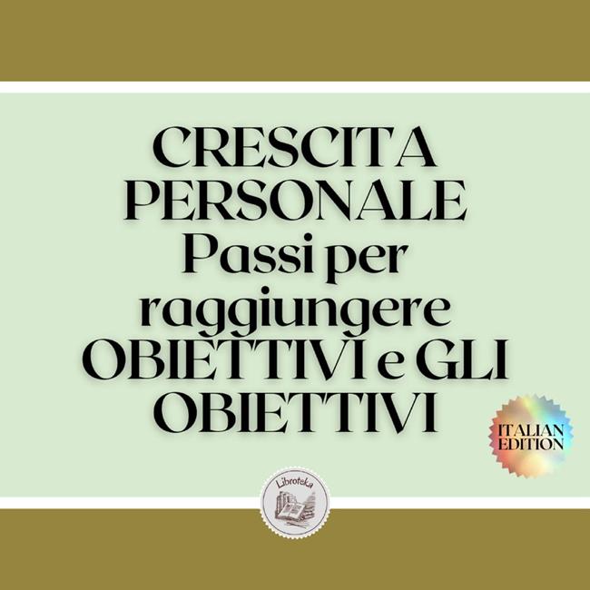 Libraccio CRESCITA PERSONALE Passi per raggiungere OBIETTIVI e GLI OBIETTIVI (audiolibro)