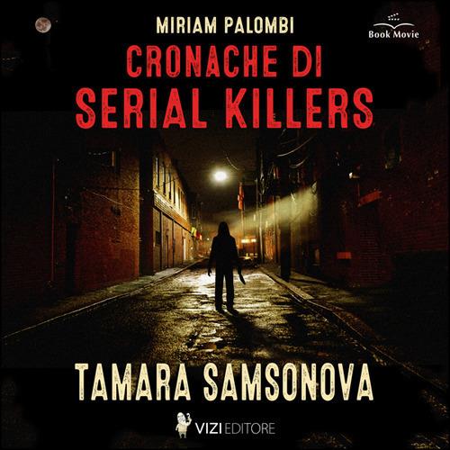 Libraccio Cronache di Serial Killers: Tamara Samsonova (audiolibro)
