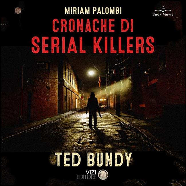 Libraccio Cronache di Serial Killers: Ted Bundy (audiolibro)