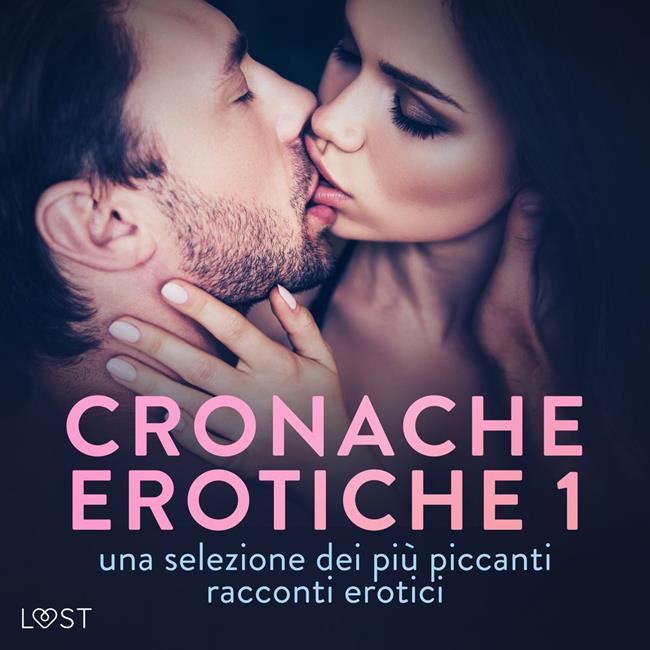 Libraccio Cronache erotiche #1: una selezione dei più piccanti racconti erotici (audiolibro)