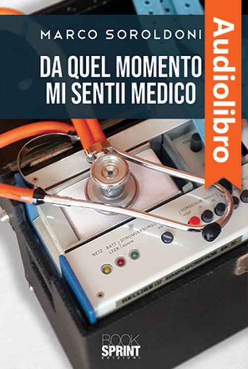 Libraccio Da quel momento mi sentii medico (audiolibro)