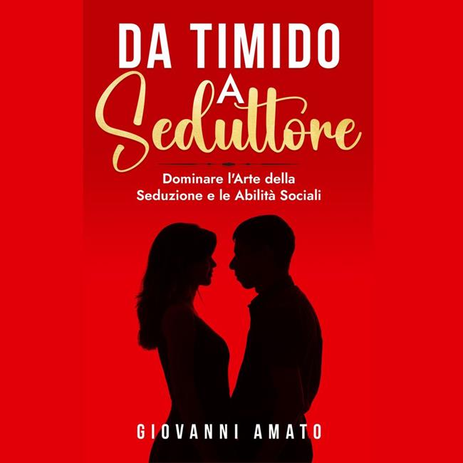 Libraccio Da Timido a Seduttore:Dominare l'Arte della Seduzione e le Abilità Sociali (audiolibro)