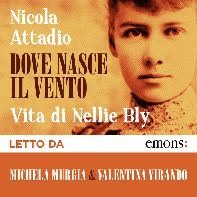Libraccio Dove nasce il vento. Vita di Nellie Bly (audiolibro)