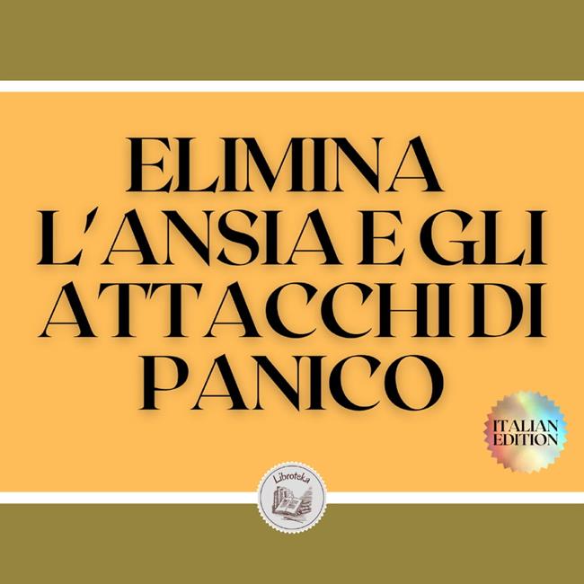 Libraccio ELIMINA L'ANSIA E GLI ATTACCHI DI PANICO (audiolibro)