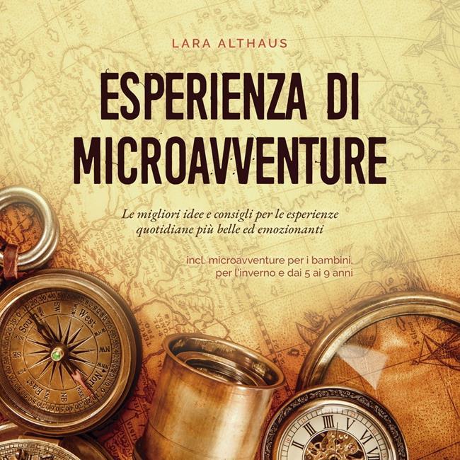Libraccio Esperienza di microavventure Le migliori idee e consigli per le esperienze quotidiane più belle ed emozionanti incl. microavventure per i bambini per l'inverno e dai 5 ai 9 anni (audiolibro)