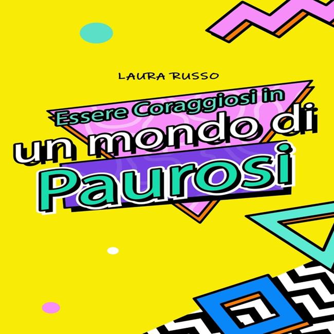 Libraccio Essere Coraggiosi in un mondo di Paurosi (audiolibro)