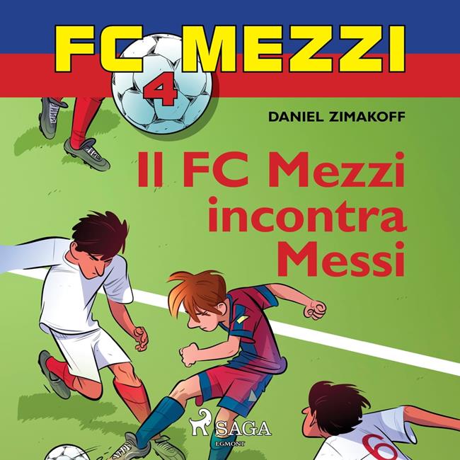 Libraccio FC Mezzi 4 - Il FC Mezzi incontra Messi (audiolibro)