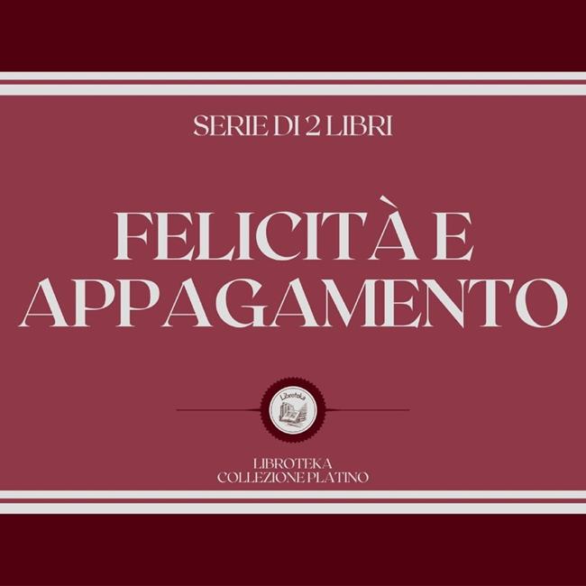 Libraccio FELICITÀ E APPAGAMENTO (SERIE DI 2 LIBRI) (audiolibro)