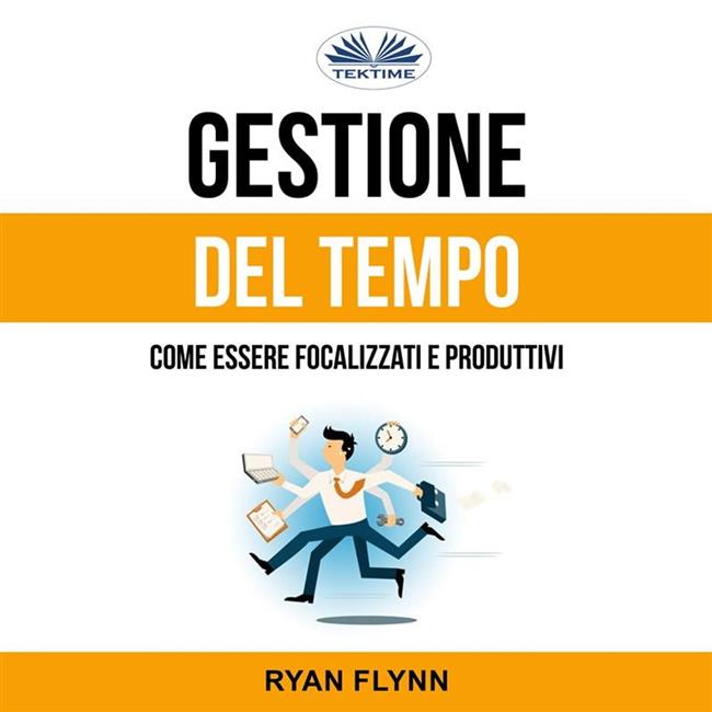 Libraccio Gestione Del Tempo: Come Essere Focalizzati E Produttivi (audiolibro)