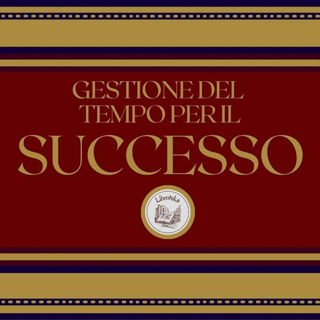 Libraccio Gestione del tempo per il successo (audiolibro)