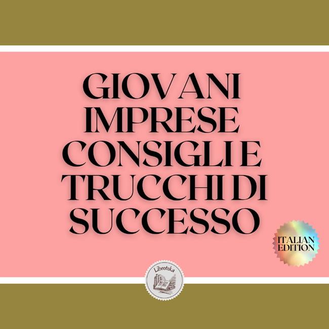 Libraccio GIOVANI IMPRESE: CONSIGLI E TRUCCHI DI SUCCESSO (audiolibro)