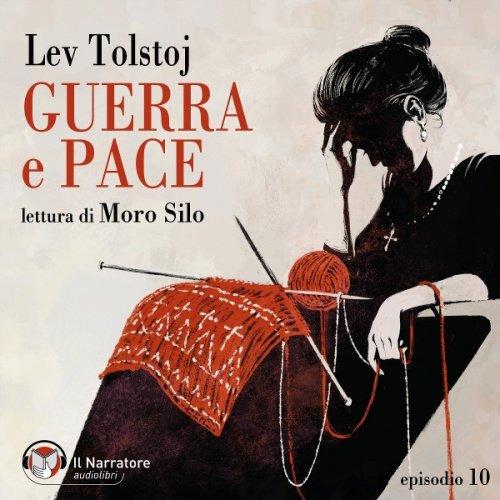 Libraccio Guerra e Pace - Libro IV Parti I e II - Episodio 10 (audiolibro)