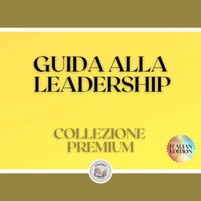 Libraccio GUIDA ALLA LEADERSHIP: COLLEZIONE PREMIUM (3 LIBRI) (audiolibro)
