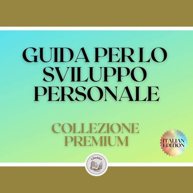 Libraccio GUIDA PER LO SVILUPPO PERSONALE: COLLEZIONE PREMIUM (3 LIBRI) (audiolibro)