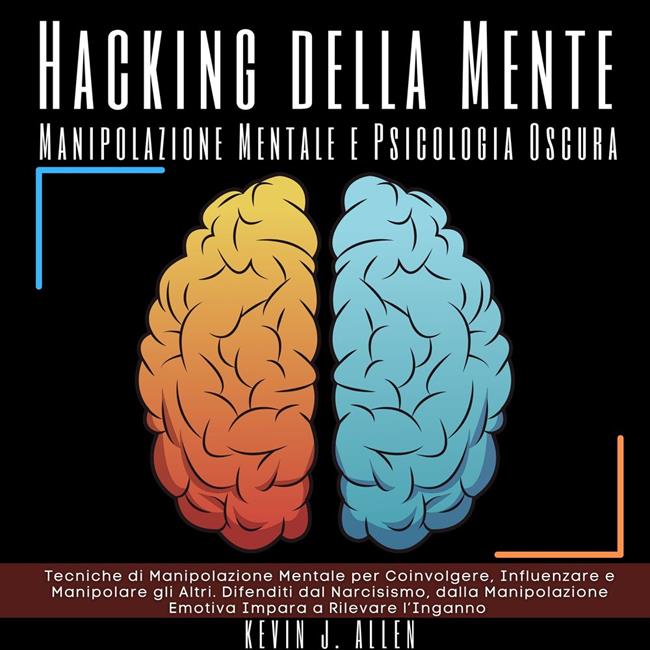 Libraccio Hacking della Mente - Manipolazione Mentale e Psicologia Oscura (audiolibro)