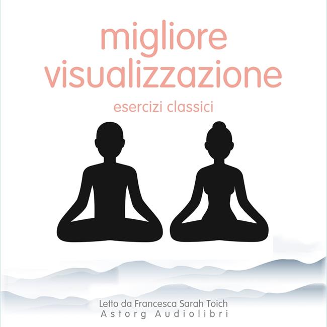 Libraccio I migliori classici della visualizzazione (audiolibro)