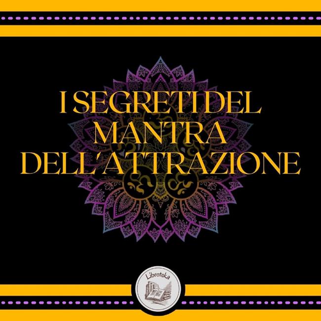 Libraccio I segreti del mantra dell'attrazione (audiolibro)