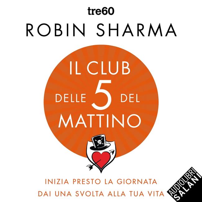 Libraccio Il Club delle 5 del mattino: Inizia presto la giornata dai una svolta alla tua vita (audiolibro)