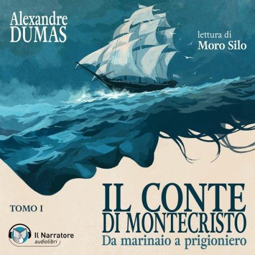 Libraccio Il Conte di Montecristo - Tomo I - Da marinaio a prigioniero (audiolibro)